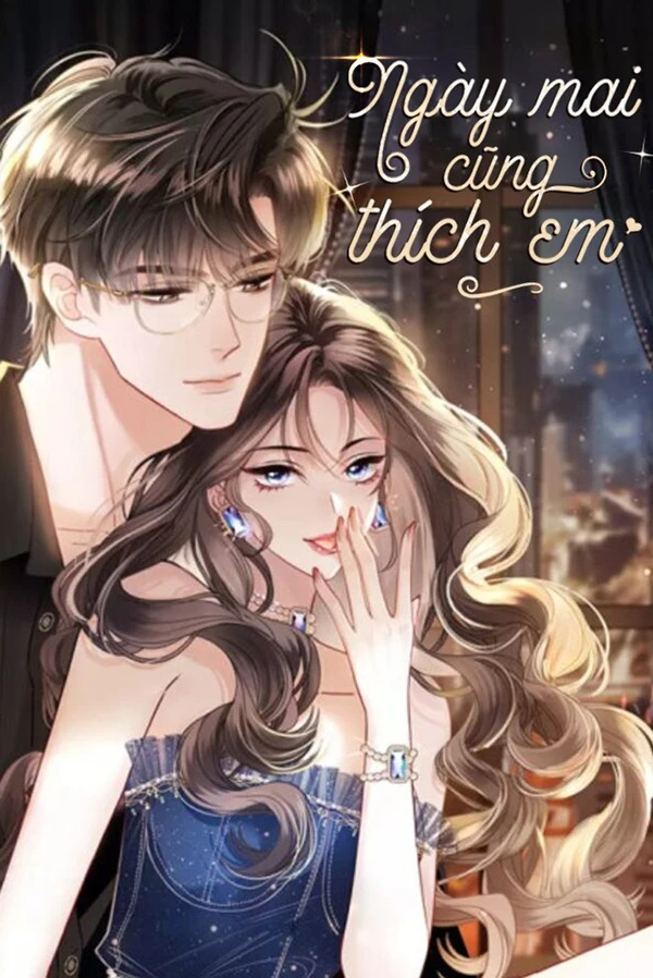 [Truyện Chữ] - Ngày Mai Cũng Thích Em