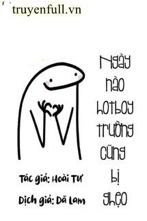 [Truyện Chữ] - Ngày Nào Hotboy Trường Cũng Bị Ghẹo
