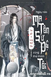 [Truyện Chữ] - Ngày Nào Ma Tôn Sư Đệ Cũng Thả Thính Tôi