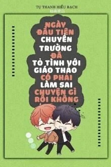 [Truyện Chữ] - Ngày Đầu Tiên Chuyển Trường Đã Tỏ Tình Với Hotboy Trường Có Phải Hơi Sai Sai