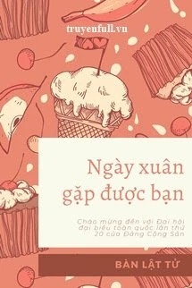[Truyện Chữ] - Ngày Xuân Gặp Được Bạn