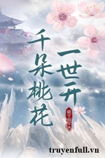 [Truyện Chữ] - Ngàn Đóa Hoa Đào Nở Một Đời