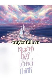 [Truyện Chữ] - Ngân Hà Lặng Thinh