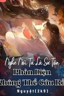 [Truyện Chữ] - Nghe Nói Ta Là Sư Tôn Phản Diện Không Thể Cứu Rỗi