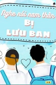 [Truyện Chữ] - Nghe Nói Nam Thần Bị Lưu Ban