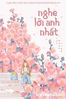 [Truyện Chữ] - Nghe Lời Anh Nhất