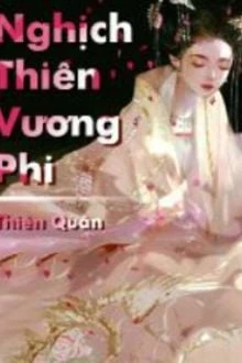[Truyện Chữ] - Nghịch Thiên Vương Phi