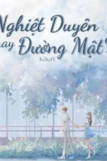 [Truyện Chữ] - Nghiệt Duyên Hay Đường Mật?