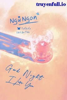 [Truyện Chữ] - Ngủ Ngon - Tuế Kiến