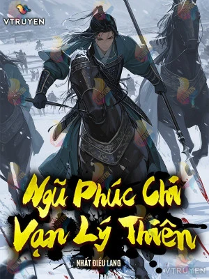 [Truyện Chữ] - Ngũ Phúc Chi Vạn Lý Thiên