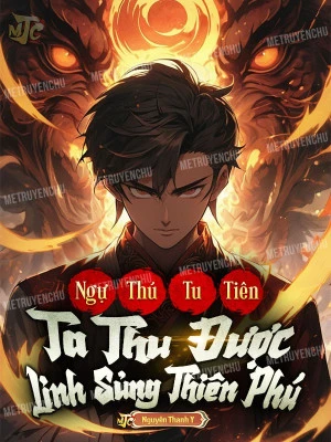[Truyện Chữ] - Ngự Thú Tu Tiên: Ta Thu Được Linh Sủng Thiên Phú