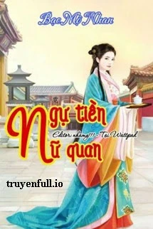 [Truyện Chữ] - Ngự Tiền Nữ Quan - Bạc Mộ Nhan