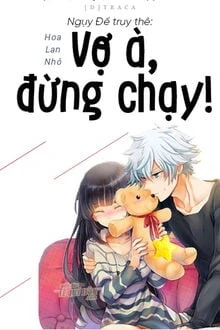 [Truyện Chữ] - Ngụy Đế Truy Thê: Vợ À, Đừng Chạy!
