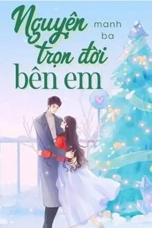 [Truyện Chữ] - Nguyện Trọn Đời Bên Em