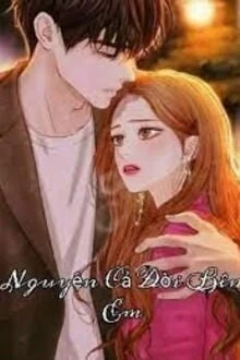 [Truyện Chữ] - Nguyện Ý Cả Đời Bên Em