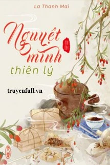 [Truyện Chữ] - Nguyệt Minh Thiên Lý - La Thanh Mai