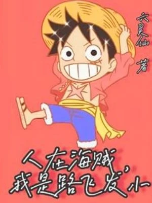 [Truyện Chữ] - Người Tại Hải Tặc, Ta Là Luffy Bạn Thân