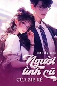 [Truyện Chữ] - Người Tình Cũ Của Mẹ Kế