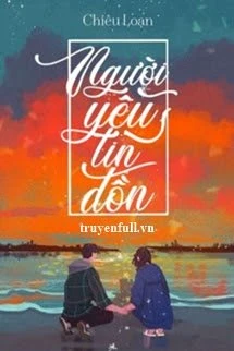 [Truyện Chữ] - Người Yêu Tin Đồn