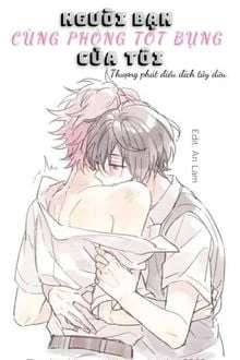 [Truyện Chữ] - Người Bạn Cùng Phòng Tốt Bụng Của Tôi
