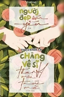 [Truyện Chữ] - Người Đẹp Ốm Yếu Và Chàng Vệ Sĩ Trúc Mã Của Cậu