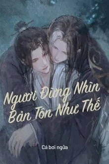 [Truyện Chữ] - Ngươi Đừng Nhìn Bản Tôn Như Thế