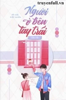 [Truyện Chữ] - Người Ở Bên Tay Trái Của Tôi