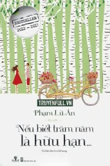 [Truyện Chữ] - Nếu Biết Trăm Năm Là Hữu Hạn