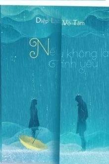 [Truyện Chữ] - Nếu Không Là Tình Yêu
