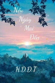 [Truyện Chữ] - Nếu Ngày Mai Đến