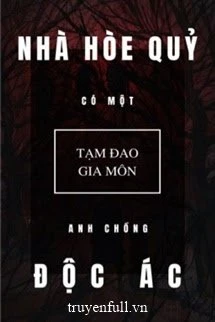 [Truyện Chữ] - Nhà Hòe Quỷ Có Một Anh Chồng Độc Ác