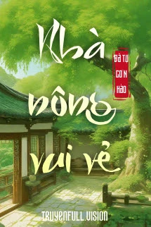 [Truyện Chữ] - Nhà Nông Vui Vẻ - Đả Tự Cơ N Hào