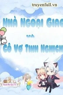 [Truyện Chữ] - Nhà Ngoại Giao Và Cô Vợ Tinh Nghịch