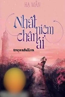 [Truyện Chữ] - Nhất Niệm Chân Ái