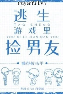 [Truyện Chữ] - Nhặt Được Bạn Trai Trong Trò Chơi Chạy Trốn