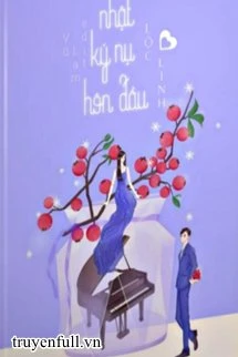 [Truyện Chữ] - Nhật Ký Nụ Hôn Đầu