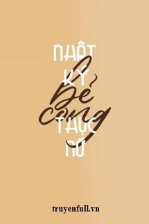 [Truyện Chữ] - Nhật Ký Bẻ Cong Thục Nữ