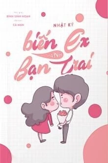 [Truyện Chữ] - Nhật Ký Biến Ex Thành Bạn Trai