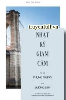 [Truyện Chữ] - Nhật Ký Giam Cầm