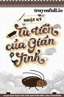 [Truyện Chữ] - Nhật Ký Tu Tiên Của Gián Tinh