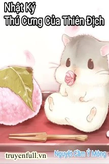 [Truyện Chữ] - Nhật Ký Thú Cưng Của Thiên Địch
