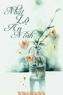 [Truyện Chữ] - Nhất Lộ An Ninh