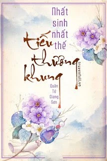 [Truyện Chữ] - Nhất Sinh Nhất Thế: Tiếu Thương Khung