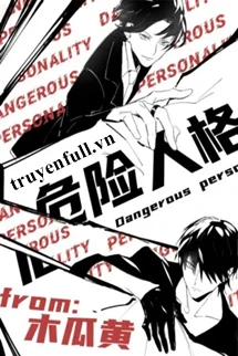 [Truyện Chữ] - Nhân Cách Nguy Hiểm