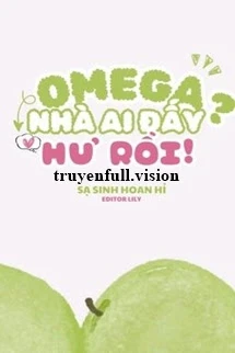 Omega Nhà Ai Đấy? Hư Rồi!