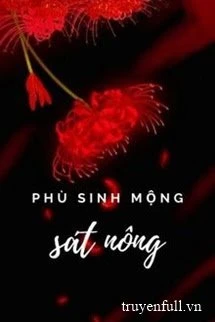 [Truyện Chữ] - Phù Sinh Mộng Sát Nông