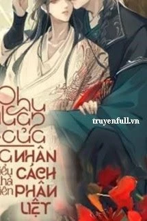 [Truyện Chữ] - Phu Quân Của Ta Nhân Cách Phân Liệt