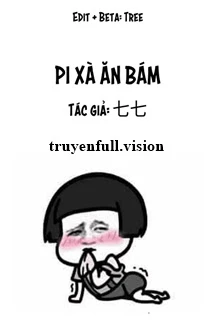 [Truyện Chữ] - Pi Xà Ăn Bám - Thất Thất