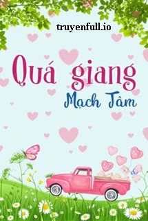 [Truyện Chữ] - Quá Giang - Mạch Tâm