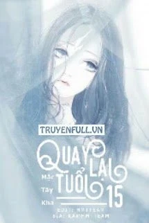 [Truyện Chữ] - Quay Lại Tuổi 15
